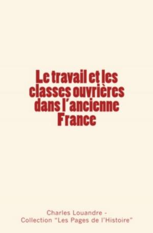 Book cover of Le travail et les classes ouvrières dans l'ancienne France