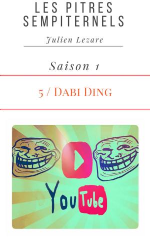 Book cover of Les Pitres Sempiternels, Saison 1, Episode 5 :Dabi Ding - Youtuber