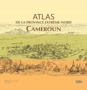 Cover of the book Atlas de la province Extrême-Nord Cameroun by Collectif
