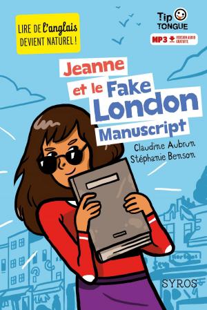 Cover of the book Jeanne et le Fake London Manuscript - collection Tip Tongue - A1 introductif- dès 8 ans by Hubert Ben Kemoun