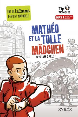 Cover of the book Mathéo et la Tolle Mädchen - collection Tip Tongue - A2 intermédiaire - dès 12 ans by Claire Gratias
