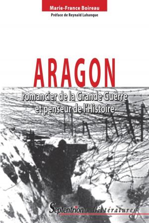Cover of the book Aragon, romancier de la Grande Guerre et penseur de l'Histoire by Collectif