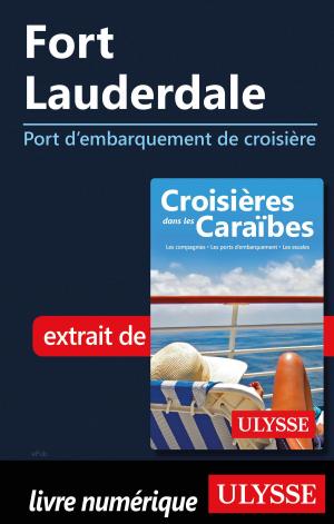 Cover of the book Fort Lauderdale - Port d'embarquement de croisière by Alain Legault