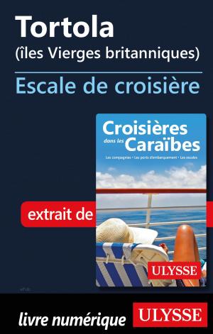 Cover of the book Tortola (îles Vierges britanniques) Escale de croisière by June N aylor, George Toomer, cover illustration