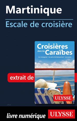 Cover of the book Martinique - Escale de croisière by Alain Legault