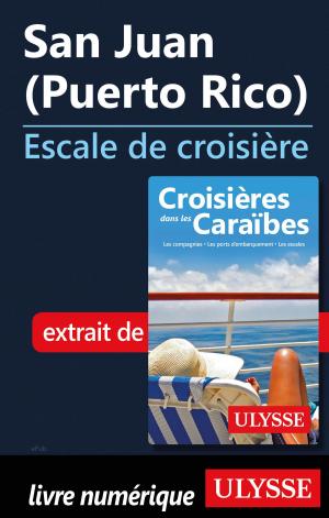Cover of the book San Juan (Puerto Rico) - Escale de croisière by Lucette Bernier