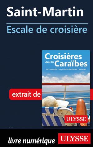Cover of the book Saint-Martin - Escale de croisière by Gabriel Anctil