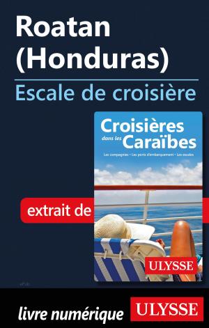 Cover of the book Roatan (Honduras) - Escale de croisière by William J. Constantine