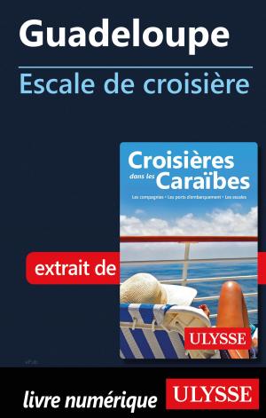 Cover of the book Guadeloupe - Escale de croisière by Benoit Prieur, Frédérique Sauvée