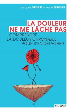 Cover of the book La douleur ne me lâche pas by Albert Demaret, Jérôme Englebert, Valérie Follet