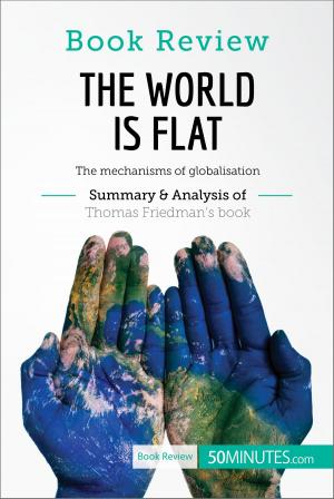 Cover of the book Book Review: The World is Flat by Thomas L. Friedman by 50 MINUTES