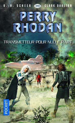 bigCover of the book Perry Rhodan n°349 - Transmetteur pour nulle part by 