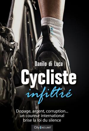 Cover of the book Cycliste infiltré by Marc Lefrançois