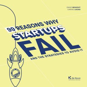 Book cover of 99 Reasons why Startups fail