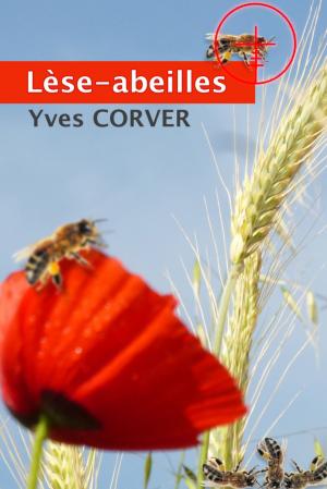 Cover of LÈSE-ABEILLES. LE MYSTÈRE DE LA DISPARITION DES ABEILLES.