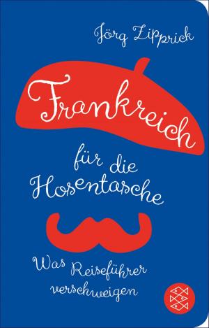 Cover of the book Frankreich für die Hosentasche by Evelyn Heeg, Tino Heeg, Rita Schmutzler