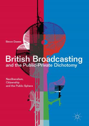 Cover of the book British Broadcasting and the Public-Private Dichotomy by João M. Lemos, Rui Neves-Silva, José M. Igreja