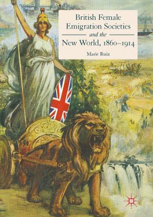 Cover of the book British Female Emigration Societies and the New World, 1860-1914 by Giovanni Brunazzi, Salvatore Parisi, Amina Pereno