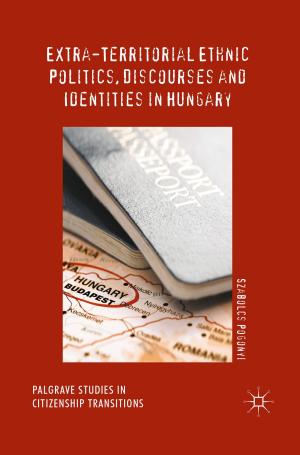 Cover of the book Extra-Territorial Ethnic Politics, Discourses and Identities in Hungary by Kieran Jordan, Dara Leong, Avelino Álvarez Ordóñez