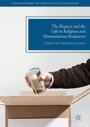 Cover of the book The Request and the Gift in Religious and Humanitarian Endeavors by Charles J. Golden, Matthew R. Zusman