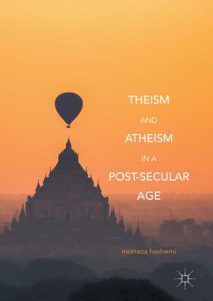 Cover of the book Theism and Atheism in a Post-Secular Age by Geshe Kelsang Gyatso