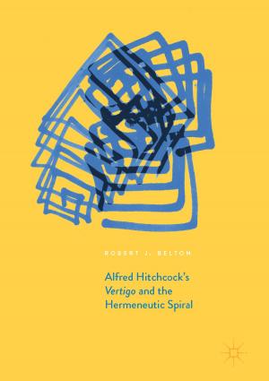 Cover of the book Alfred Hitchcock's Vertigo and the Hermeneutic Spiral by Chris O'Riordan, Felicity Kelliher, Patrick C. Flood, Malcolm Higgs