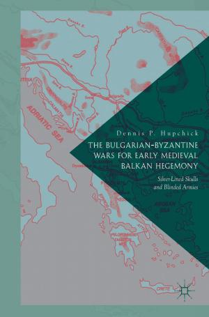 Cover of the book The Bulgarian-Byzantine Wars for Early Medieval Balkan Hegemony by 