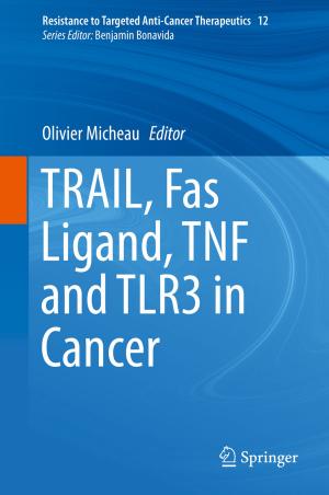 Cover of the book TRAIL, Fas Ligand, TNF and TLR3 in Cancer by Giampiero Barbieri, Caterina Barone, Arpan Bhagat, Giorgia Caruso, Salvatore Parisi, Zachary Ryan Conley