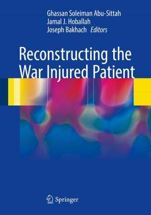 Cover of the book Reconstructing the War Injured Patient by Paul Pop, Mirela Alistar, Elena Stuart, Jan Madsen