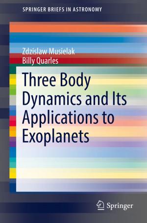 Cover of the book Three Body Dynamics and Its Applications to Exoplanets by Dino Boccaletti