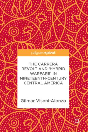 Book cover of The Carrera Revolt and 'Hybrid Warfare' in Nineteenth-Century Central America