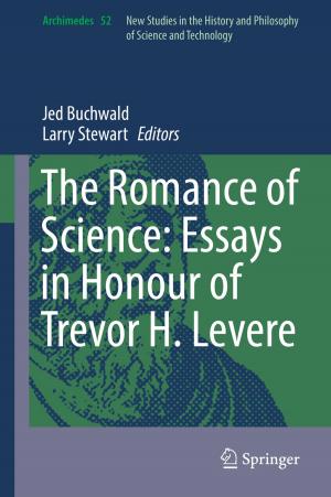 Cover of the book The Romance of Science: Essays in Honour of Trevor H. Levere by Yuanguo Bi, Haibo Zhou, Weihua Zhuang, Hai Zhao