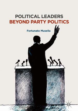 Cover of the book Political Leaders Beyond Party Politics by Ton J. Cleophas, Aeilko H. Zwinderman
