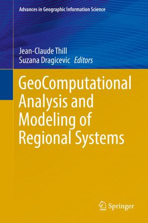 Cover of the book GeoComputational Analysis and Modeling of Regional Systems by Bodhisatwa Hazra, David A. Wood, Devleena  Mani, Pradeep K. Singh, Ashok K. Singh