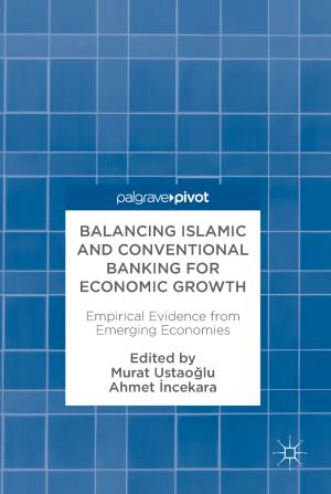 Cover of the book Balancing Islamic and Conventional Banking for Economic Growth by Ravi P. Agarwal, Erdal KARAPINAR, Donal O’Regan, Antonio Francisco Roldán-López-de-Hierro