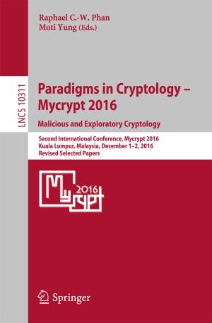 Cover of the book Paradigms in Cryptology – Mycrypt 2016. Malicious and Exploratory Cryptology by Shabir H. Lone, Khursheed Ahmad Bhat, Mohammad Akbar Khuroo