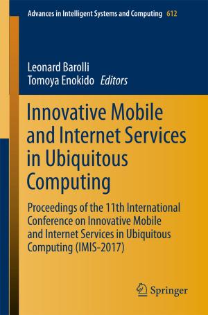 Cover of the book Innovative Mobile and Internet Services in Ubiquitous Computing by Arun Chandrasekharan, Daniel Große, Rolf Drechsler