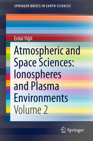 Cover of the book Atmospheric and Space Sciences: Ionospheres and Plasma Environments by Konstantin I. Popov, Stojan S. Djokic´, Nebojsˇa D. Nikolic´, Vladimir D. Jovic´