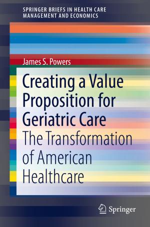 Cover of the book Creating a Value Proposition for Geriatric Care by Samantha Broadhead, Margaret Gregson