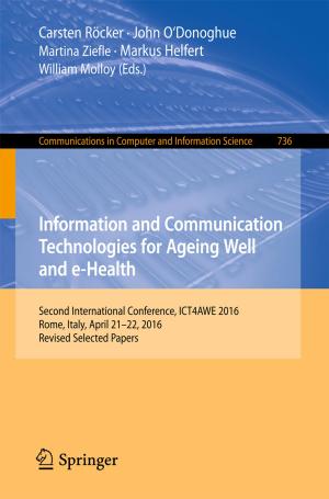 Cover of the book Information and Communication Technologies for Ageing Well and e-Health by Nihat Özkaya, Dawn Leger, David Goldsheyder, Margareta Nordin