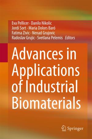 Cover of the book Advances in Applications of Industrial Biomaterials by Ronald M. Laxer, David D. Sherry, Philip J. Hashkes