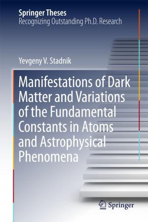Cover of the book Manifestations of Dark Matter and Variations of the Fundamental Constants in Atoms and Astrophysical Phenomena by Fred Espen Benth, Dan Crisan, Paolo Guasoni, Konstantinos Manolarakis, Johannes Muhle-Karbe, Colm Nee, Philip Protter, Vicky Henderson, Ronnie Sircar