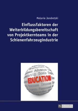 Cover of the book Einflussfaktoren der Weiterbildungsbereitschaft von Projektkernteams in der Schienenfahrzeugindustrie by 