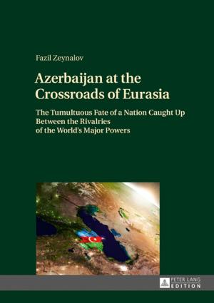 Cover of the book Azerbaijan at the Crossroads of Eurasia by Eduardo González Castillo