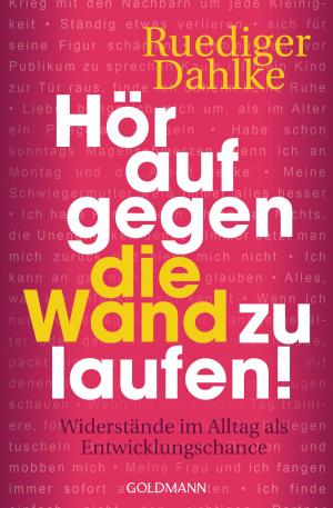 Cover of the book Hör auf gegen die Wand zu laufen! by Nora Elias