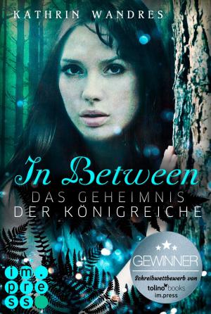 Cover of the book In Between. Das Geheimnis der Königreiche (Band 1) by Melvin Burgess