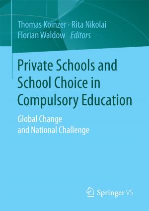 Cover of the book Private Schools and School Choice in Compulsory Education by Astrid Lorenz, Verena Frick, Werner Reutter, Andreas Anter, Hendrik Träger