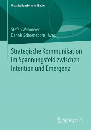 Cover of the book Strategische Kommunikation im Spannungsfeld zwischen Intention und Emergenz by 
