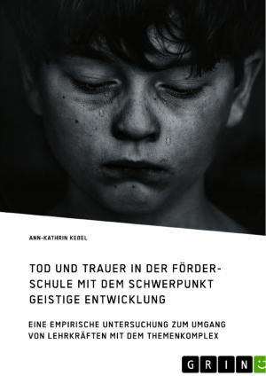 Cover of the book Tod und Trauer in der Förderschule mit dem Schwerpunkt Geistige Entwicklung by Christian E. Schulz