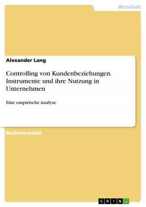 Cover of the book Controlling von Kundenbeziehungen. Instrumente und ihre Nutzung in Unternehmen by Ines Noller